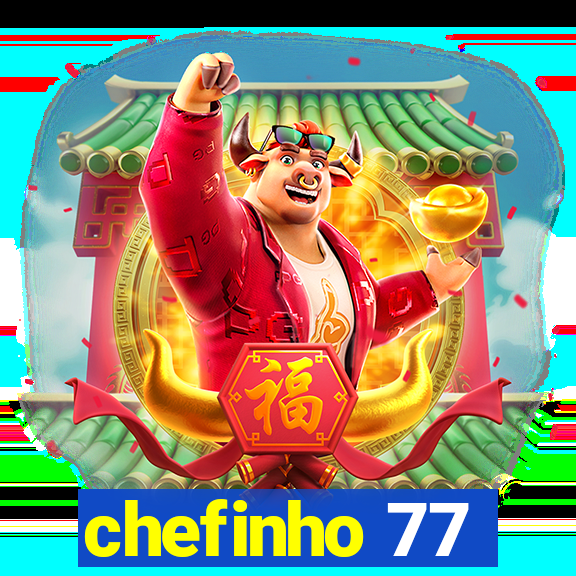 chefinho 77